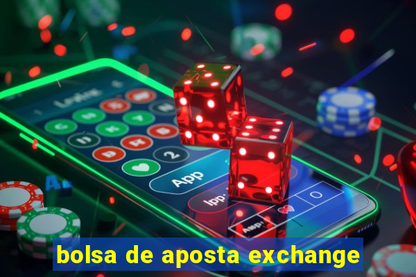 bolsa de aposta exchange